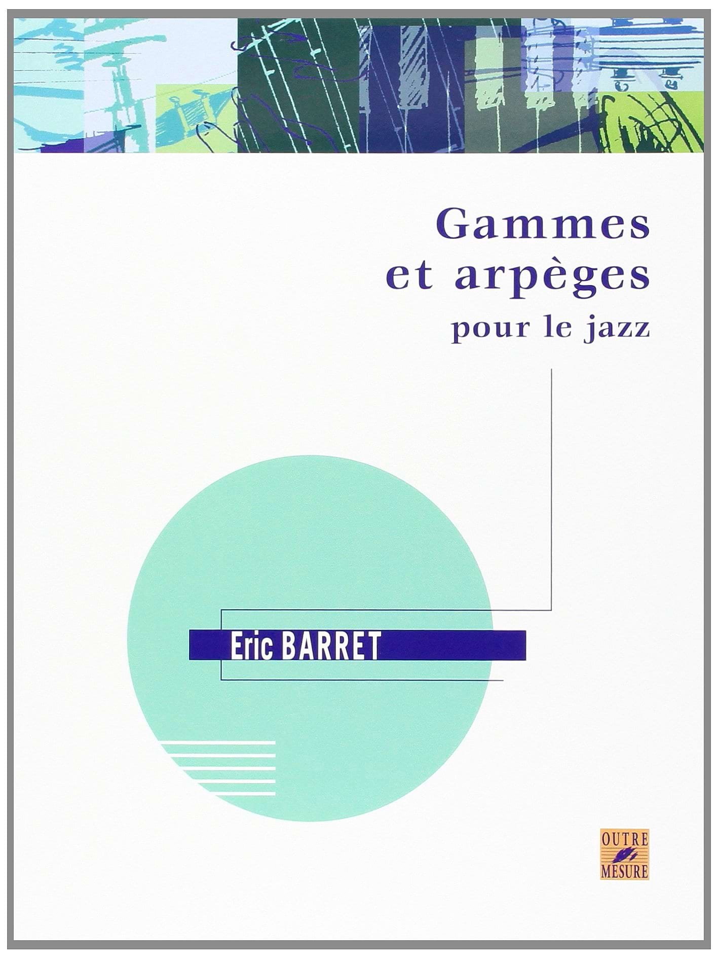 Gammes et Arpèges pour le Jazz Eric Barret Partition Harmonie